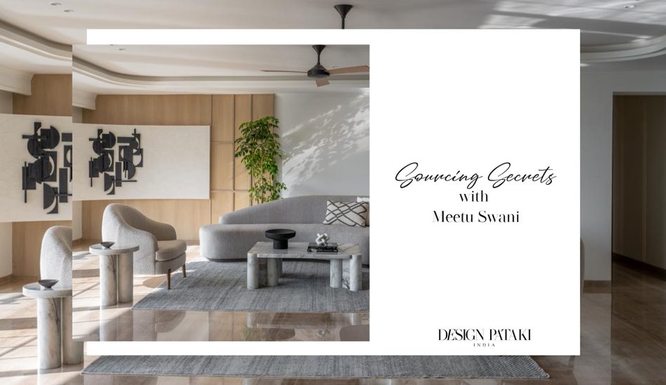 Sourcing-Secrets-With-Interior-Stylist-Meetu-Swani-design-pataki-feature-image